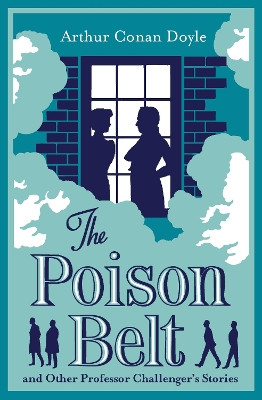 The Poison Belt and Other Professor Challenger's Stories: Annotated Edition Arthur Conan Doyle 9781847499288