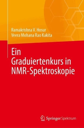 Ein Graduiertenkurs in NMR-Spektroskopie Ramakrishna V. Hosur 9783031589584