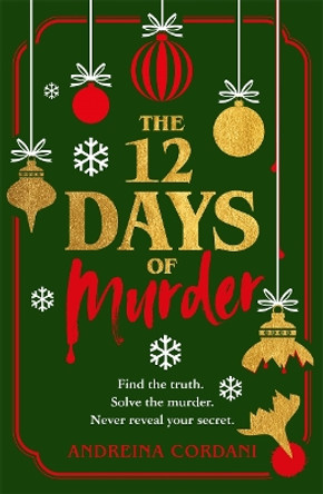 The Twelve Days of Murder: The perfect festive whodunnit to gift this Christmas Andreina Cordani 9781804182772