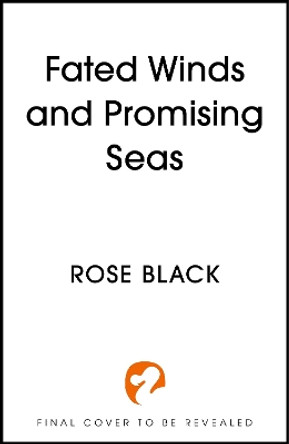 Fated Winds and Promising Seas Rose Black 9781399724746