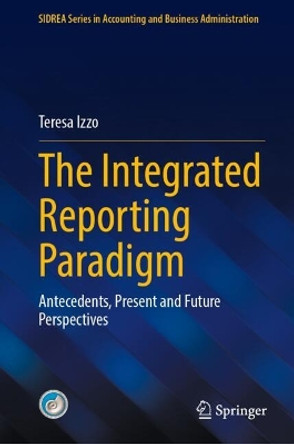 The Integrated Reporting Paradigm: Antecedents, Present and Future Perspectives Teresa Izzo 9783031600944