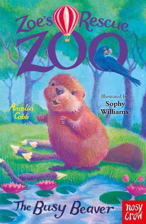 Zoe's Rescue Zoo: The Busy Beaver Amelia Cobb 9781839949111