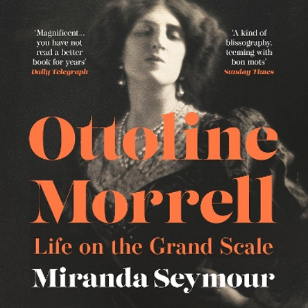 Ottoline Morrell: Life on the Grand Scale Miranda Seymour 9780008650360