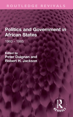 Politics and Government in African States: 1960 - 1985 Peter Duignan 9781032319599