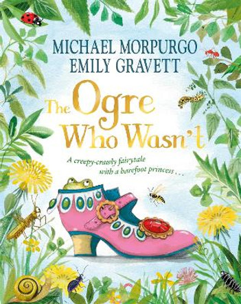 The Ogre Who Wasn't: A wild and funny fairy tale from the bestselling duo Michael Morpurgo 9781035010271
