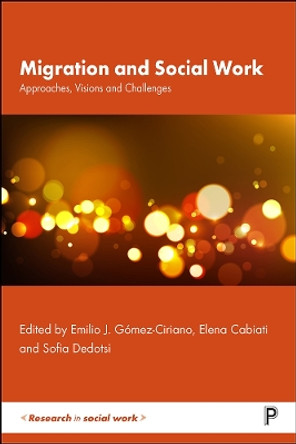 Migration and Social Work: Approaches, Visions and Challenges Elin Ekström 9781447361817