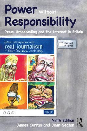 Power Without Responsibility: Press, Broadcasting and the Internet in Britain James Curran 9781032112015