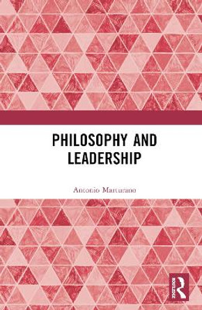 Philosophy and Leadership Antonio Marturano 9781138211513