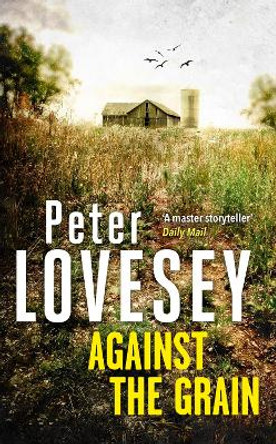 Against the Grain Peter Lovesey 9781408732625