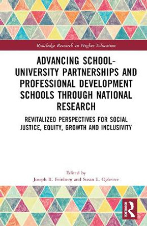 Advancing School-University Partnerships and Professional Development Schools through National Research: Revitalized Perspectives for Social Justice, Equity, Growth and Inclusivity Joseph R. Feinberg 9781032769325