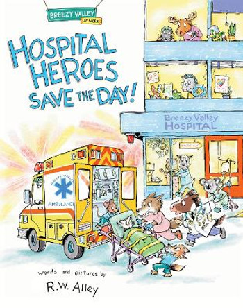 Hospital Heroes Save the Day! R.W. Alley 9781662670299