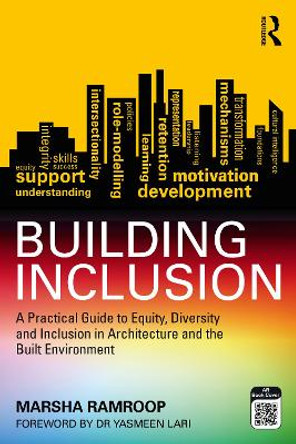 Building Inclusion: A Practical Guide to Equity, Diversity and Inclusion in Architecture and the Built Environment Marsha Ramroop 9781032564852
