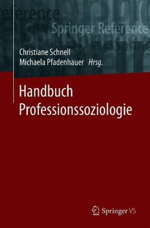 Handbuch Professionssoziologie Christiane Schnell 9783658126209