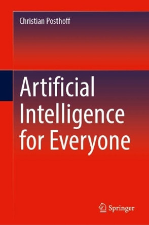 Artificial Intelligence for Everyone Christian Posthoff 9783031572074