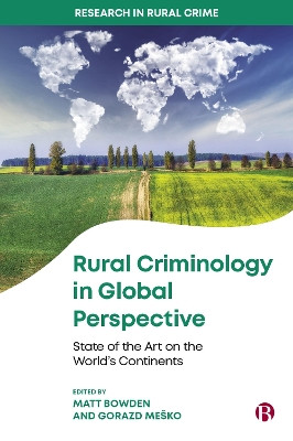 Rural Criminology in Global Perspective: State of the Art on the World's Continents Matt Bowden 9781529234039