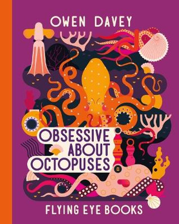 Obsessive About Octopuses Owen Davey 9781838741549