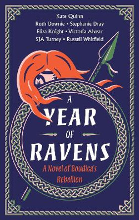 A Year of Ravens: A Novel of Boudica's Rebellion Kate Quinn 9780063310605