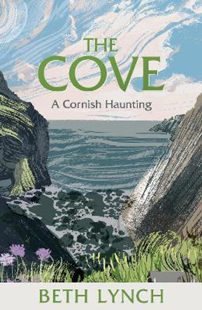The Cove: A Cornish Haunting Beth Lynch 9781474606936
