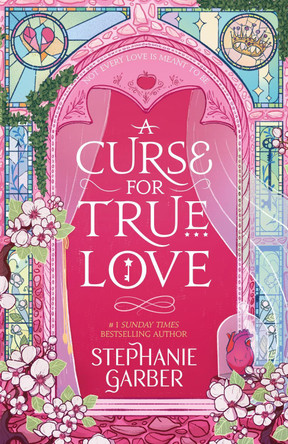 A Curse For True Love: the thrilling final book in the Once Upon a Broken Heart series Stephanie Garber 9781529399325