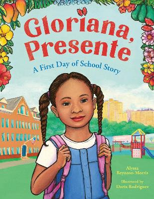 Gloriana, Presente: A First Day of School Story Alyssa Reynoso-Morris 9780316366618