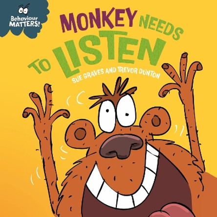 Behaviour Matters: Monkey Needs to Listen - A book about paying attention: A book about paying attention Sue Graves 9781445190785