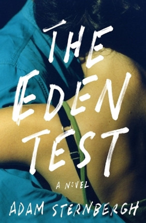 The Eden Test: A Novel Adam Sternbergh 9781250855688