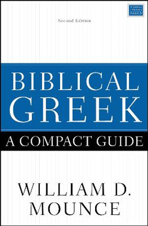 Biblical Greek: A Compact Guide: Second Edition by William D. Mounce