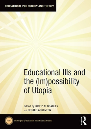 Educational Ills and the (Im)possibility of Utopia Joff Bradley 9781032839288