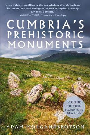 Cumbria's Prehistoric Monuments Adam Morgan Ibbotson 9781803997889