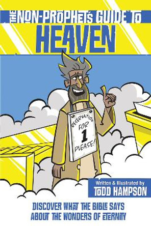 The Non-Prophet's Guide to Heaven: Discover What the Bible Says About the Wonders of Eternity Todd Hampson 9780736986380