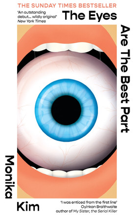 The Eyes Are The Best Part: The ‘good for her’ novel crawling under readers' skin Monika Kim 9781914240867
