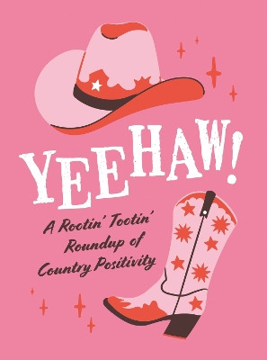 Yeehaw!: A Rootin’ Tootin’ Roundup of Country Positivity Summersdale Publishers 9781837995882