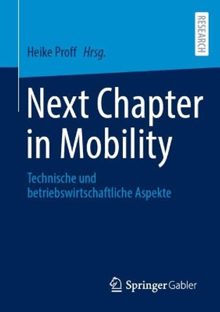 Next Chapter in Mobility: Technische und betriebswirtschaftliche Aspekte Heike Proff 9783658426460
