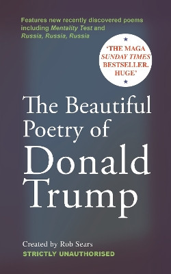 The Beautiful Poetry of Donald Trump Rob Sears 9781837262663