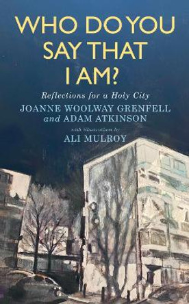 Who Do You Say That I Am?: Reflections for a holy city Joanne Grenfell 9781786225696