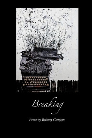 Breaking by Brittney Corrigan 9781625493736