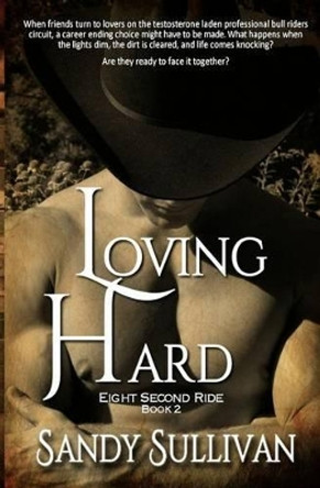 Loving Hard by Sandy Sullivan 9781944122195