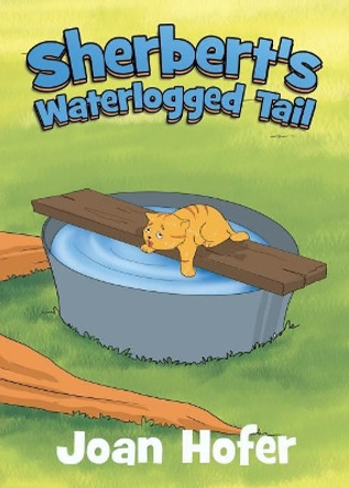 Sherbert's Waterlogged Tail by Joan Hofer 9781643180052