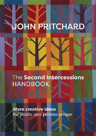 The Second Intercessions Handbook: More Creative Ideas for Public and Private Prayer by John Pritchard