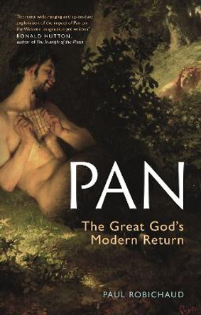 Pan: The Great God’s Modern Return by Paul Robichaud