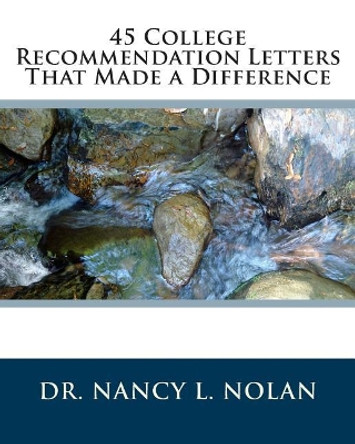 45 College Recommendation Letters That Made a Difference by Nancy L Nolan 9781933819655