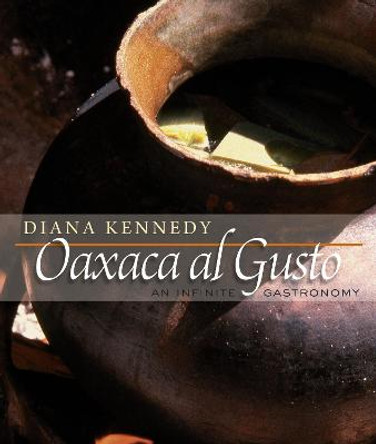 Oaxaca al Gusto: An Infinite Gastronomy by Diana Kennedy