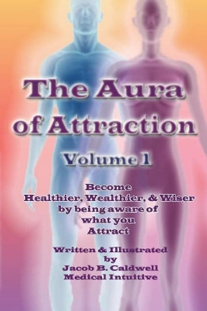 Aura of Attraction Vol1 by Jacob B Caldwell 9781986846622