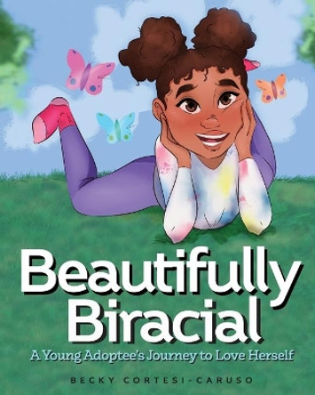 Beautifully Biracial: A Young Adoptee's Journey to Love Herself by Delaney Lovecchio 9781946932167