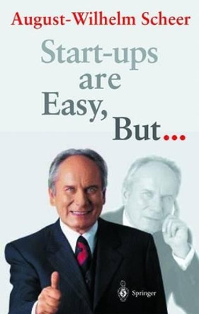 Start-ups are Easy, But... by August-Wilhelm Scheer 9783642075063