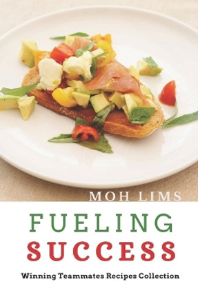 Fueling Success: Winning Teammates Recipe Collection by Moh Lims 9798853781368