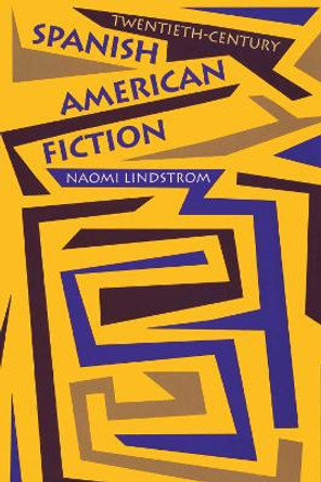 Twentieth-Century Spanish American Fiction by Naomi Lindstrom