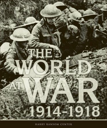 The World at War, 1914-1918 by Harry Ransom Center