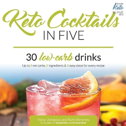 Keto Cocktails in Five: 30 Low Carb Drinks. Up to 5 net carbs, 5 ingredients & 5 easy steps for every recipe. by Rami Abramov 9781679156977
