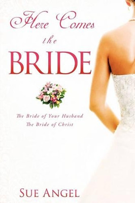 Here Comes the Bride by Sue Angel 9781609573089